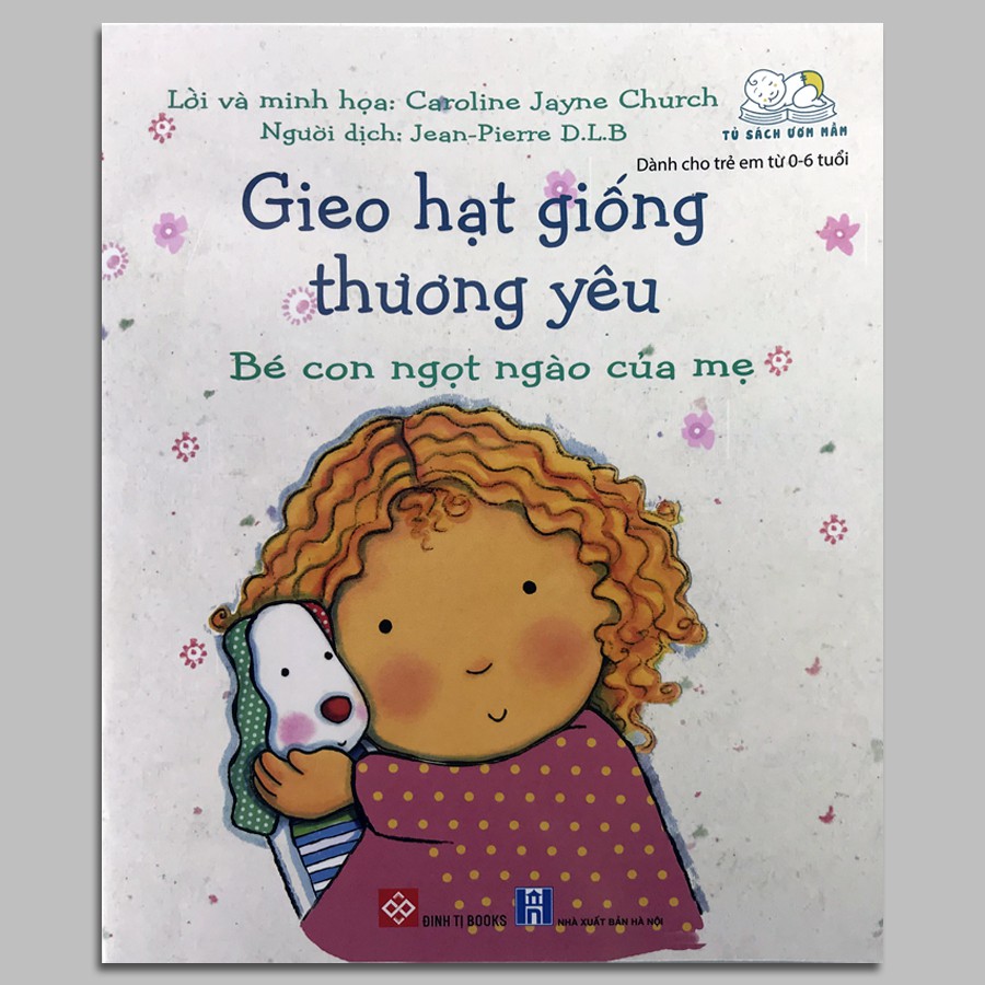 Sách - Gieo Hạt Giống Thương Yêu - Bé Con Ngọt Ngào Của Mẹ