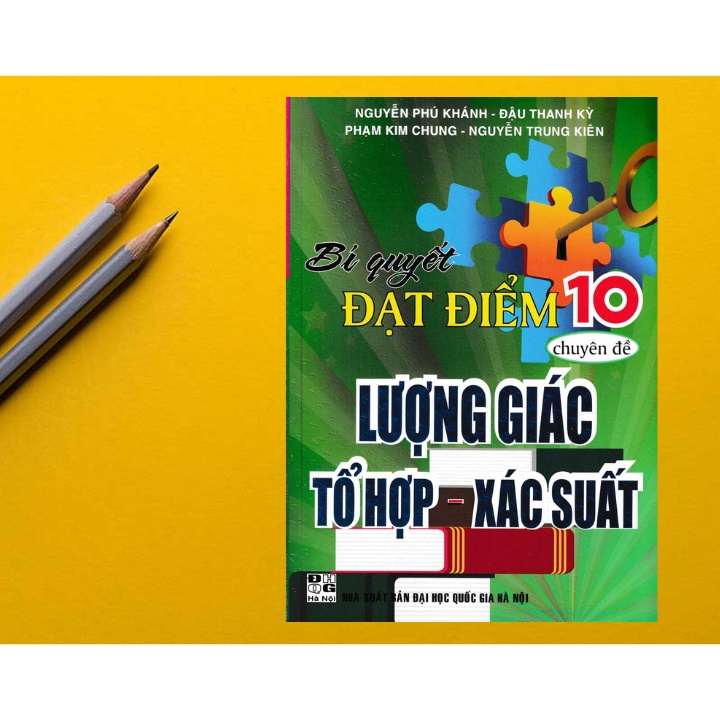 Sách - Bí Quyết Đạt Điểm 10 Môn Toán Chuyên Đề Lượng Giác Tổ Hợp Xác Suất - Nguyễn Phú Khánh - HA