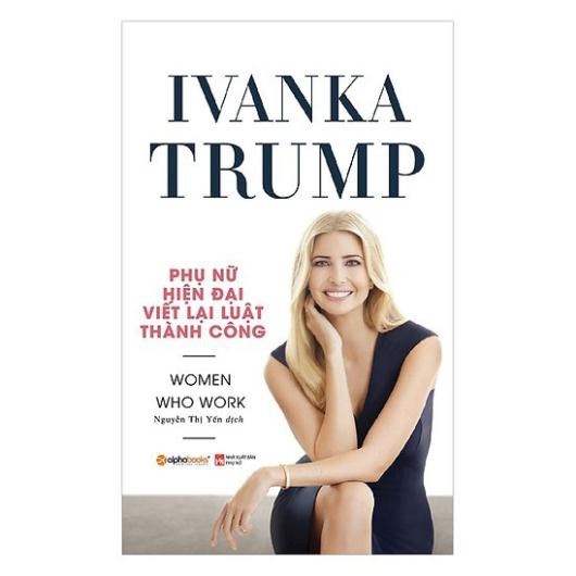 Sách AlphaBooks - Ivanka Trump - Phụ nữ hiện đại viết lại luật thành công