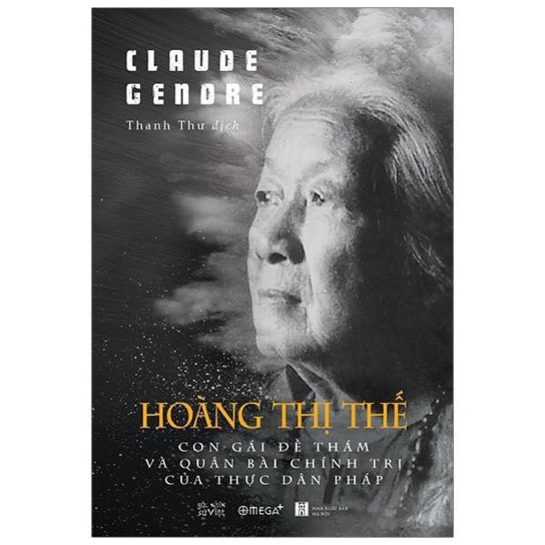 Sách-Hoàng Thị Thế con gái Đề Thám và quân bài chính trị của thực dân Pháp