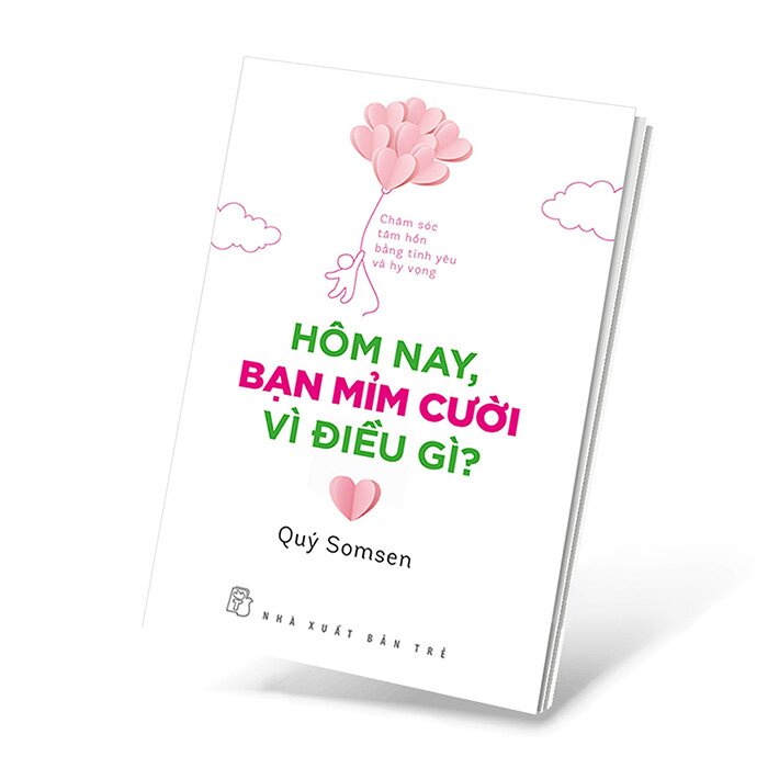 Sách - Hôm Nay, Bạn Mỉm Cười Vì Điều Gì? - Chăm Sóc Tâm Hồn Bằng Tình Yêu Và Hy Vọng