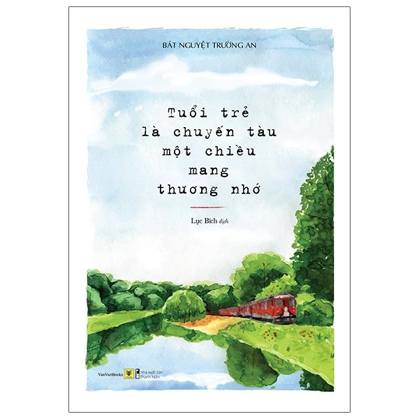Sách - Tuổi Trẻ Là Chuyến Tàu Một Chiều Mang Thương Nhớ
