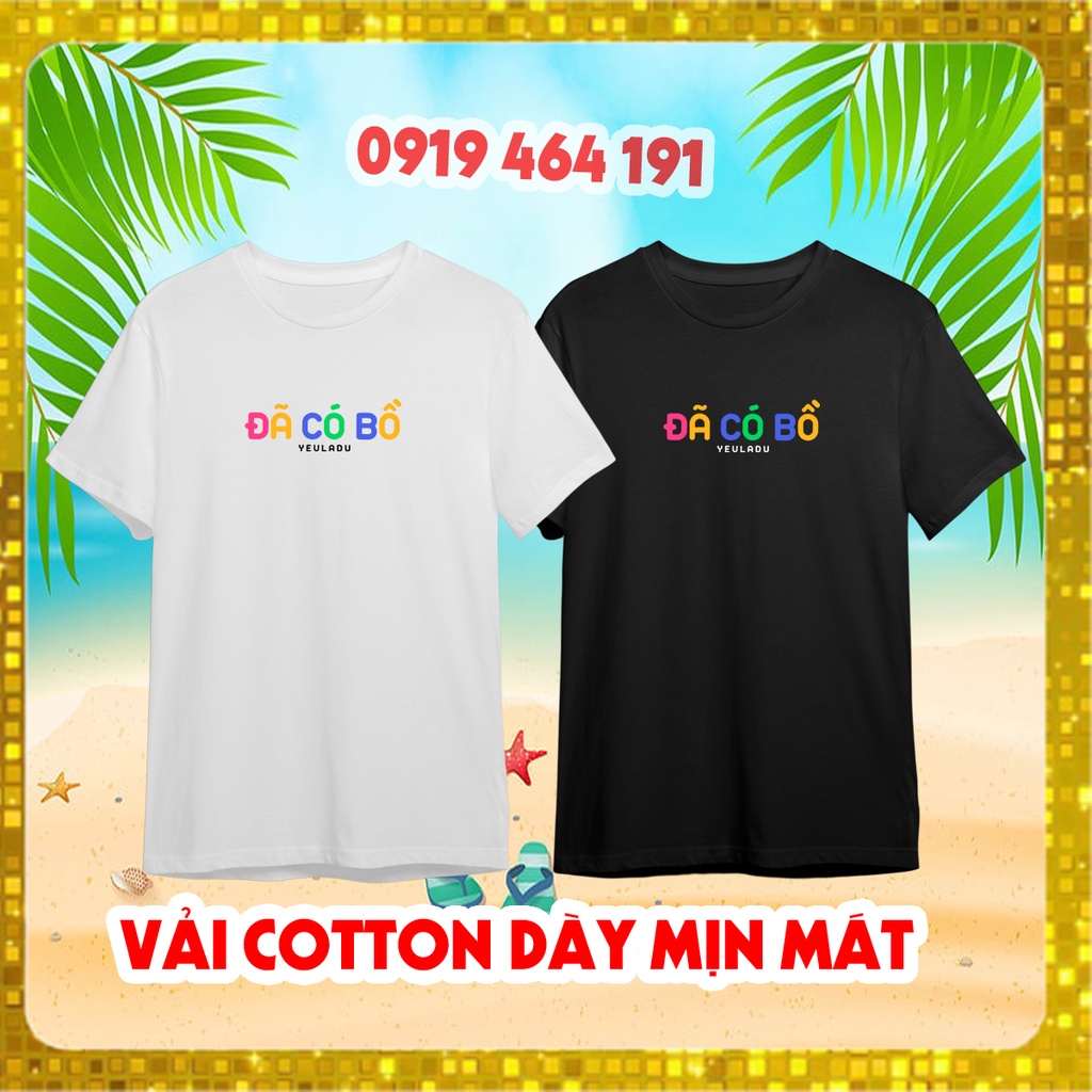 áo thun chưa có bồ, đã có bồ, yêu là đủ , vải cotton dày mịn mát, unisex nam nữ, có form rộng