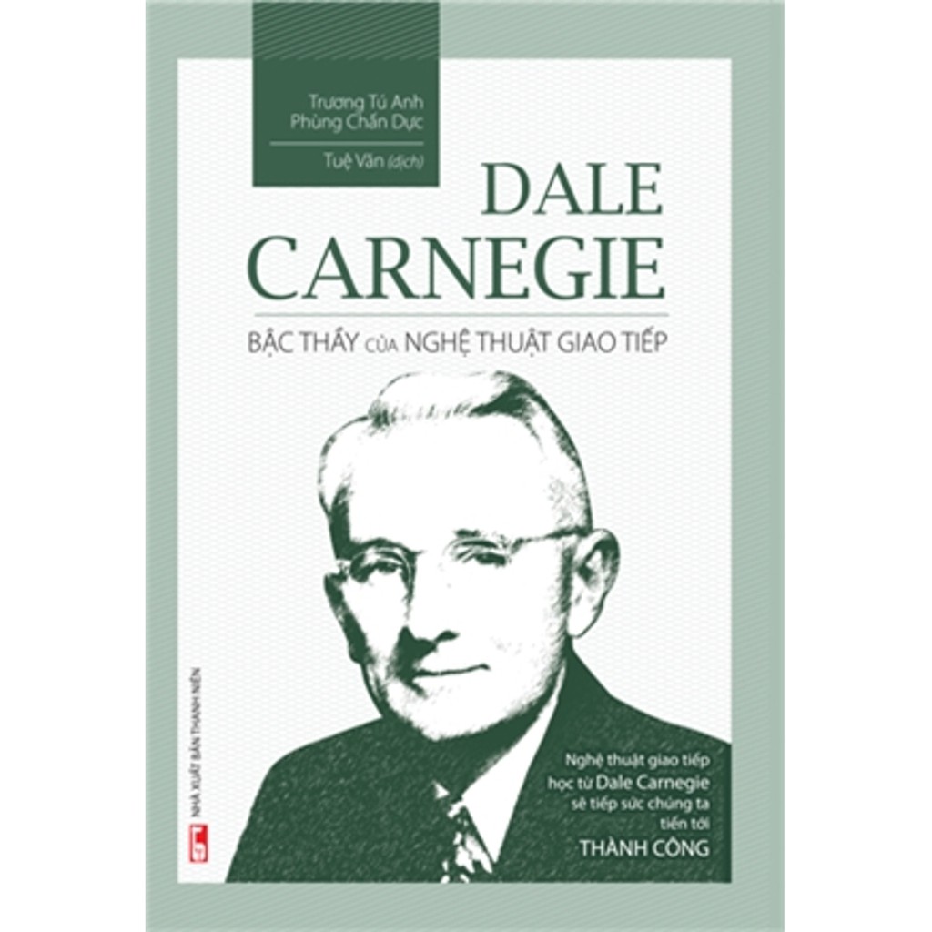 Sách - Dale Carnegie - Bậc thầy của nghệ thuật giao tiếp