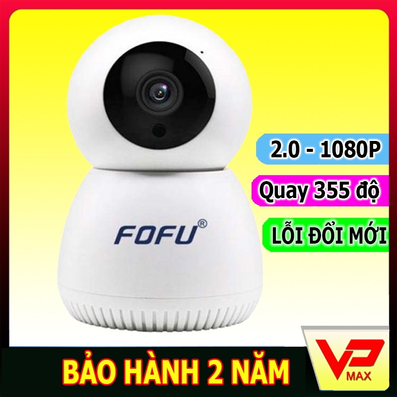 Camera Ip wifi FoFu 2.0Mp Full HD chính hãng siêu nét chống chộm