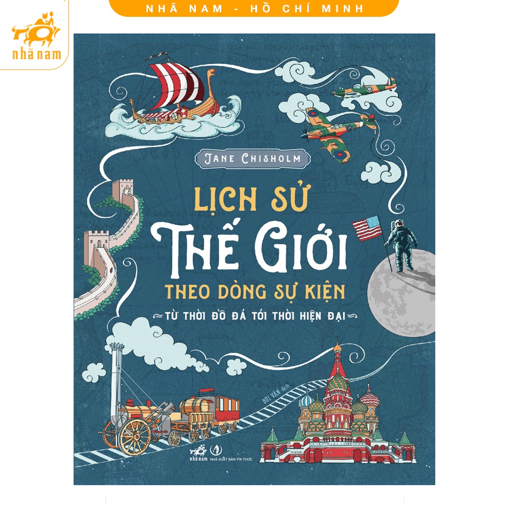 Sách - Lịch Sử Thế Giới Theo Dòng Sự Kiện - Từ Thời Đồ Đá Tới Thời Hiện Đại - NNB
