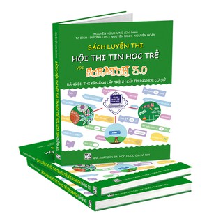 Sách Luyện thi hội thi tin học trẻ với Scratch 3.0 Bảng B1 Thi kỹ năng lập trình cấp trung học cơ sở