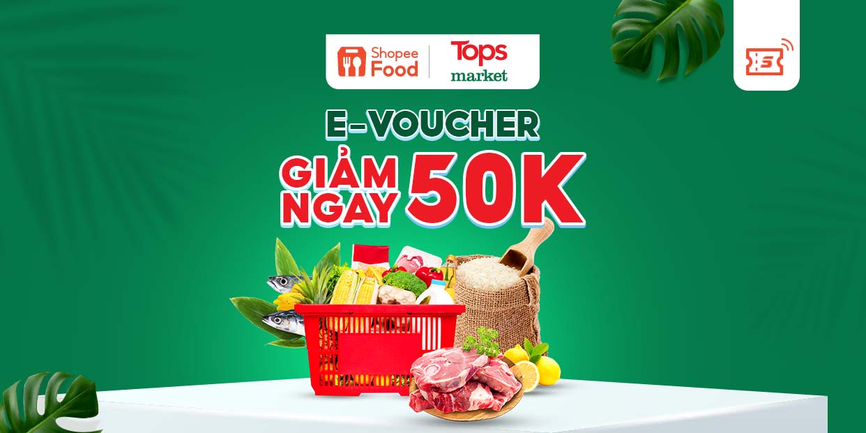 - Giảm 50K đơn từ 249K khi đặt hàng siêu thị Tops Market tại ShopeeFood trên Shopee