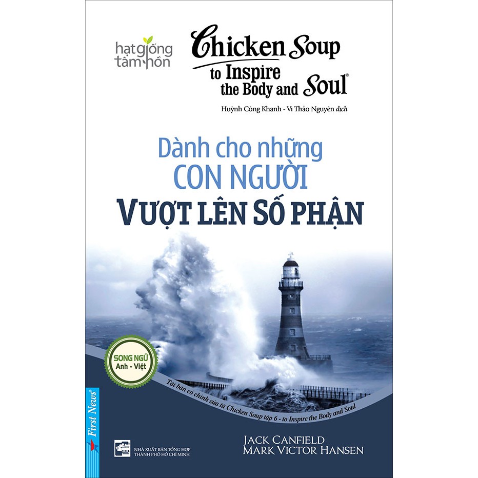 Sách - Chicken soup for the Soul (song ngữ Anh - Việt) - Tập 6 - Dành cho những con người vượt lên số phận - First News