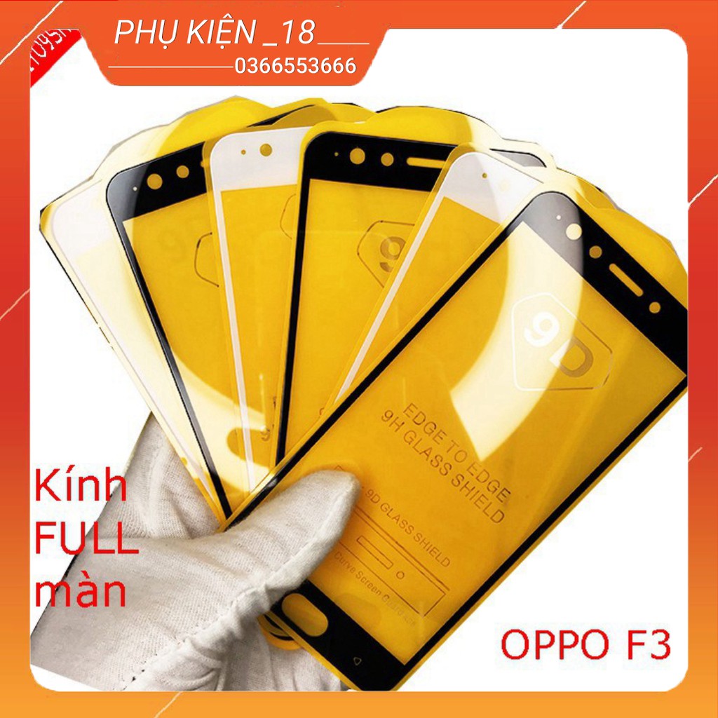 Cường lực FULL màn OPPO F3,F5,A37,A57,A59,A7,A71,A83 , Tặng kèm giấy lau kính khô và ướt -VUA PHỤ KIỆN SỐ 18+