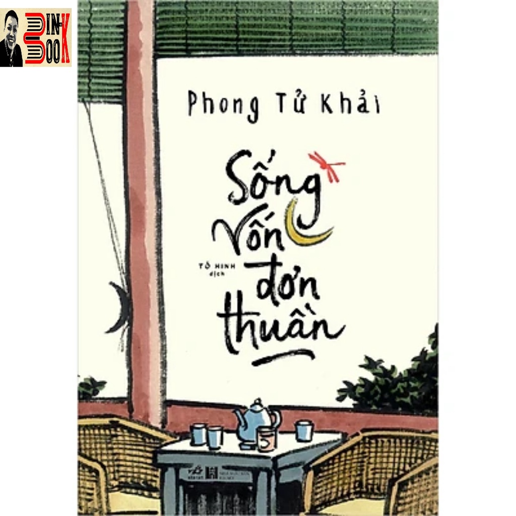 Sách - Sống Vốn Đơn Thuần - Phong Tử Khai - Bình Book - Bìa Cứng