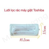 Túi lọc rác máy giặt Toshiba - Lưới lọc rác máy giặt Toshiba ( hình thật 100%)