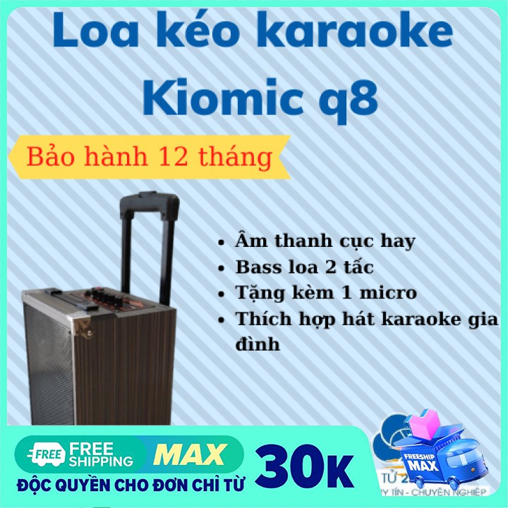 [Sỉ loa] Loa kẹo kéo kiomic q8 thùng gỗ cao cấp kèm 1 micro-Bảo hành 12 tháng