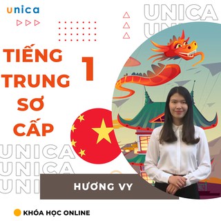 Toàn quốc- [Evoucher] Khóa học Tiếng Trung sơ cấp 1 Dành cho người mới bắt đầu , GV Hương Vy UNICA