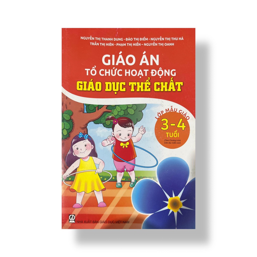 Sách - Giáo án tổ chức hoạt động giáo dục thể chất cho lớp mẫu giáo 3 - 4 tuổi