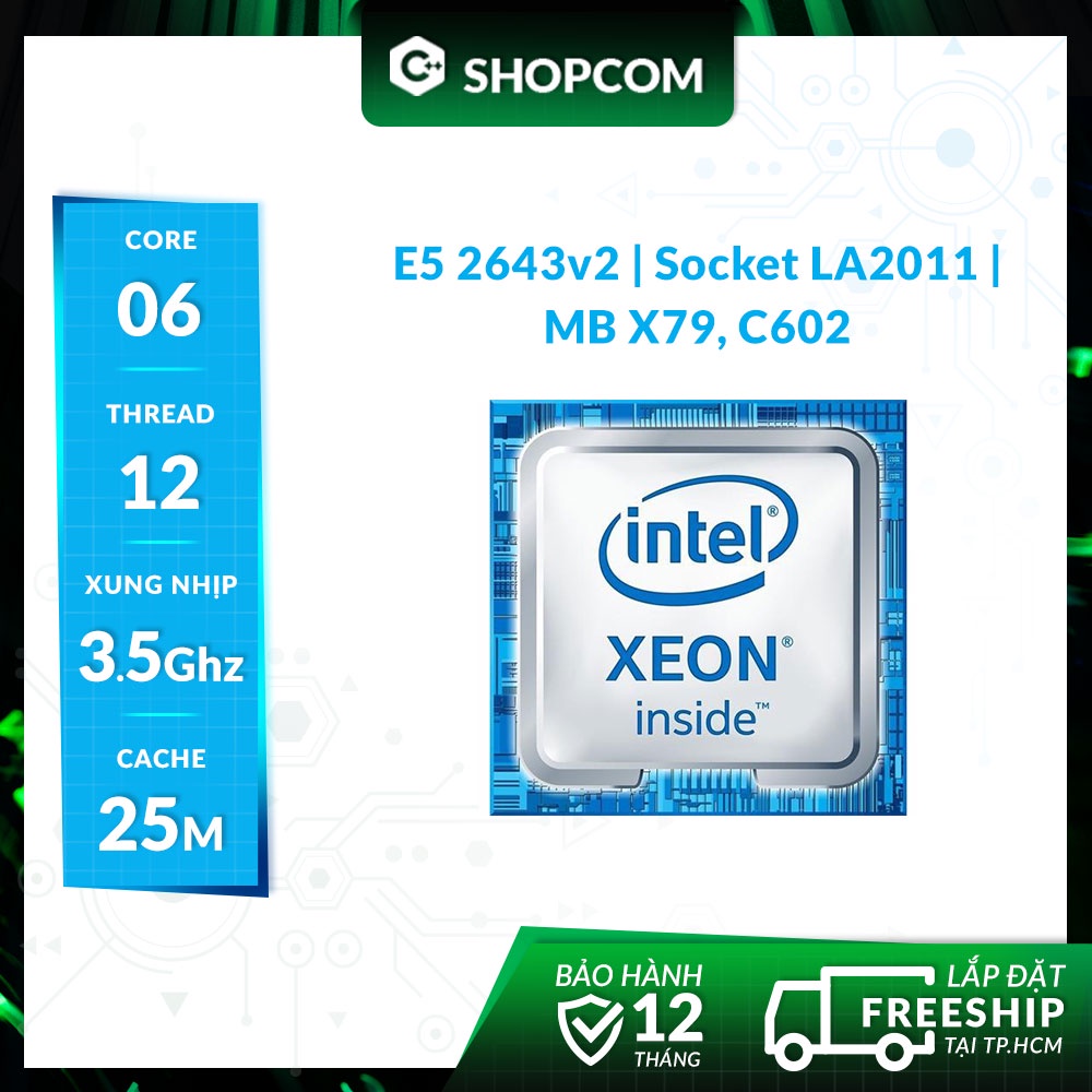 Bộ vi xử lí Intel Xeon E5 2643 v2 - 6 Core 12 Threads 25M Cache linh kiện chính hãng Shopcom