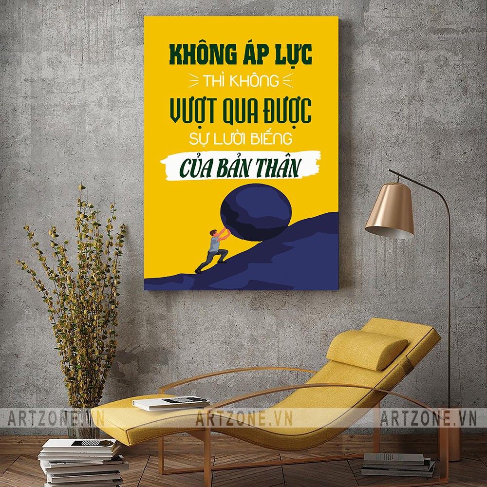 Tranh động lực Cao cấp Không áp lực thì không vượt qua được sự lười biếng của bản thân