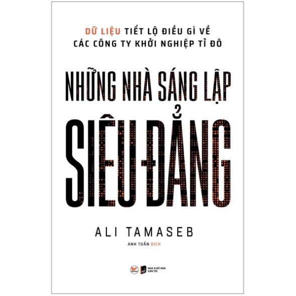 Sách - Những Nhà Sáng Lập Siêu Đẳng - Dữ Liệu Tiết Lộ Điều Gì Về Các Công Ty Khởi Nghiệp Tỉ Đô -Tân Việt