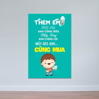 Tranh treo tường quán trà sữa “Thèm em mấy núi anh cũng trèo…” T3925