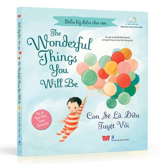 Sách - Điều Kỳ Diệu Cho Con - The Wonderful Things You Will Be - Con Sẽ Là Điều Tuyệt Vời