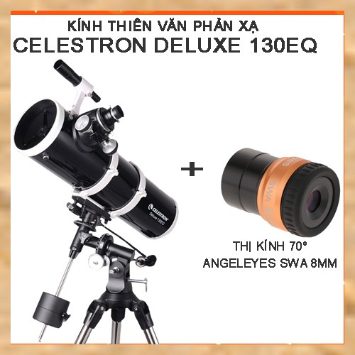 Kính thiên văn Celestron Deluxe 130EQ và thị kính góc rộng Angeleyes 8mm