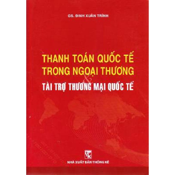Sách - Thanh Toán Quốc Tế Trong Ngoại Thương Tài Trợ Thương Mại Quốc Tế (GS. Đinh Xuân Trình) | BigBuy360 - bigbuy360.vn