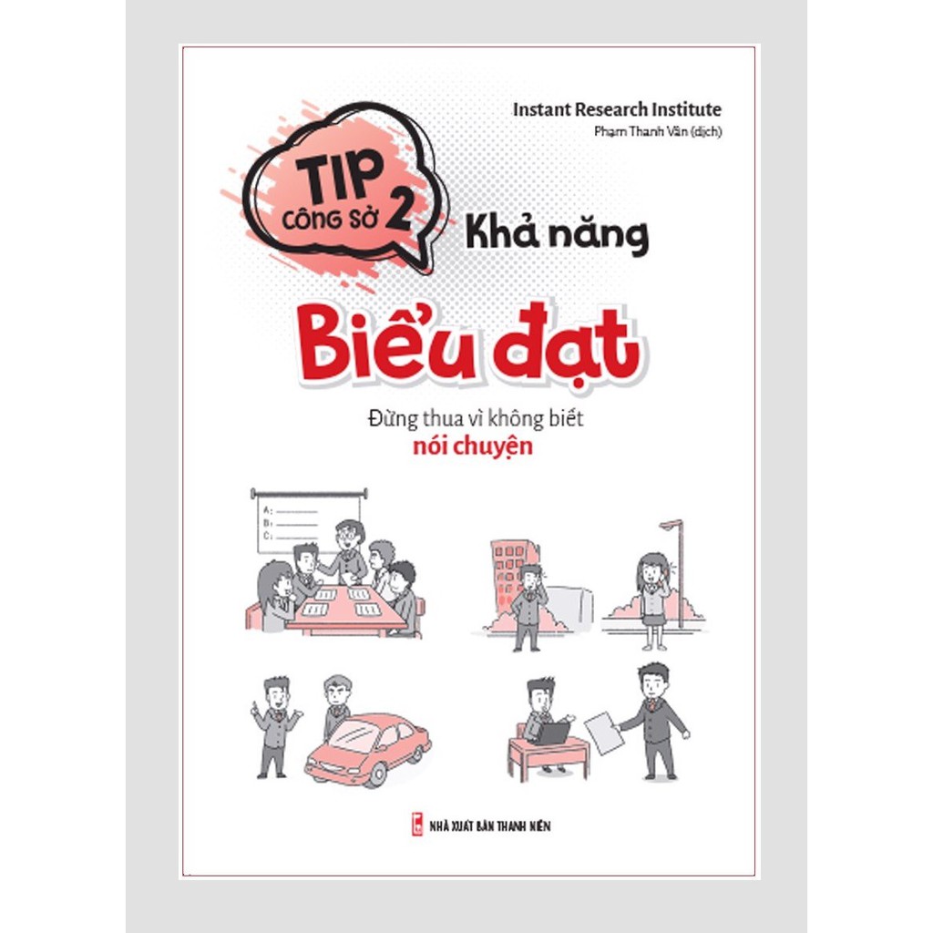 Sách - Tip Công Sở 2- Khả Năng Biểu Đạt – Đừng Thua Vì Không Biết Nói Chuyện