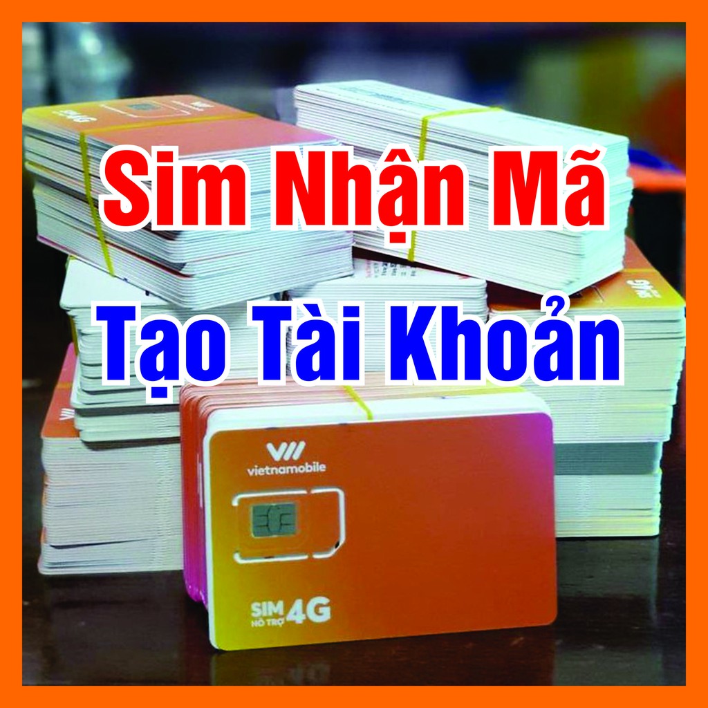 [Rẻ Vô Địch] Sim Vietnamobile Nhận Code, Otp, Sim Vnmb Tạo Mới Tất Cả Các Tài Khoản, Sim Mới Chưa Dùng Dịch Vụ