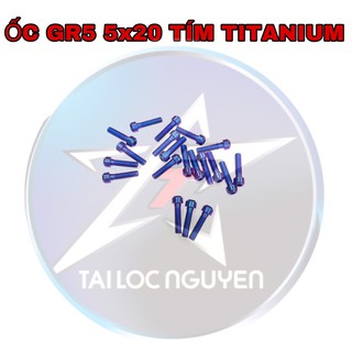 ỐC GR5 5X10 5X15 5X20 TITAN/XANH NGỌC TITANIUM ĐẦU TRỤ
