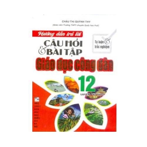 Sách - Hướng Dẫn Trả Lời Câu Hỏi & Bài Tập Giáo Dục Công Dân 12 (Tự Luận & Trắc Nghiệm)