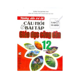 Hướng Dẫn Trả Lời Câu Hỏi & Bài Tập Giáo Dục Công Dân (Lớp 10, 11, 12)