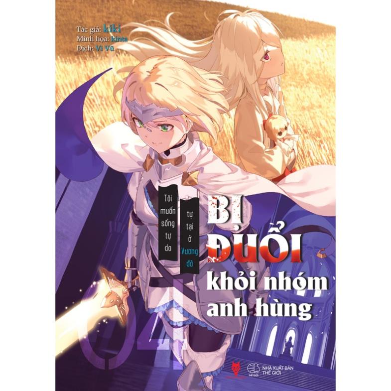 Sách - Bị Đuổi Khỏi Nhóm Anh Hùng, Tôi Muốn Sống Tự Do Tự Tại Ở Vương Đô