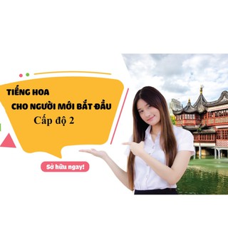 [Voucher - Khóa học Online] Tiếng Hoa cho người mới bắt đầu 2 tại Kyna.vn [Toàn Quốc]