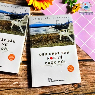 Sách - Đến Nhật Bản Học Về Cuộc Đời (Tái Bản)