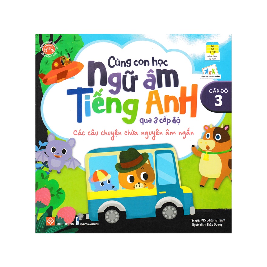 Sách Tham Khảo - Cùng Con Học Ngữ Âm Tiếng Anh Qua 3 Cấp Độ - Các Câu Chuyện Chứa Nguyên Âm Ngắn - Cấp Độ 3 - DTI