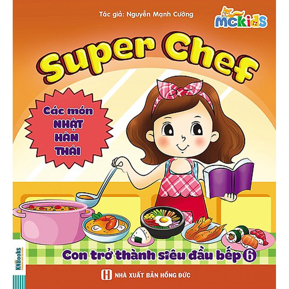 Sách - Super Chef - Con trở thành siêu đầu bếp - Tập 6 (Các Món Nhật - Hàn - Thái)