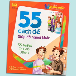 Tủ Sách Kĩ Năng Sống Dành Cho Học Sinh - 55 Cách Để Giúp Đỡ Người Khác