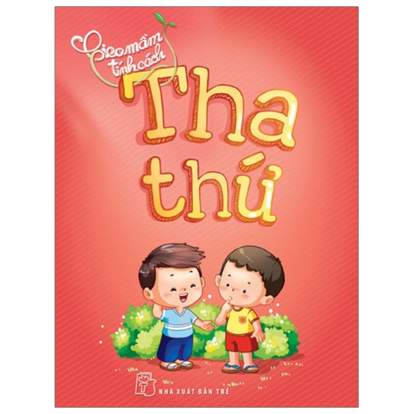 Sách - Gieo Mầm Tính Cách - Tha Thứ (Tái Bản 2019)