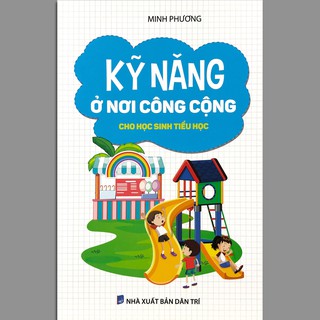 Kỹ Năng Ở Nơi Công Cộng Cho Học Sinh Tiểu Học
