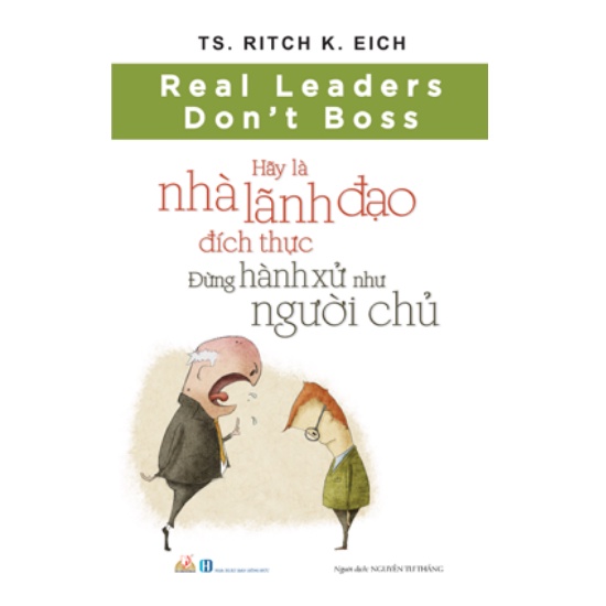 Sách - Hãy Là Nhà Lãnh Đạo Đích Thực Đừng Hành Xử Như Người Chủ
