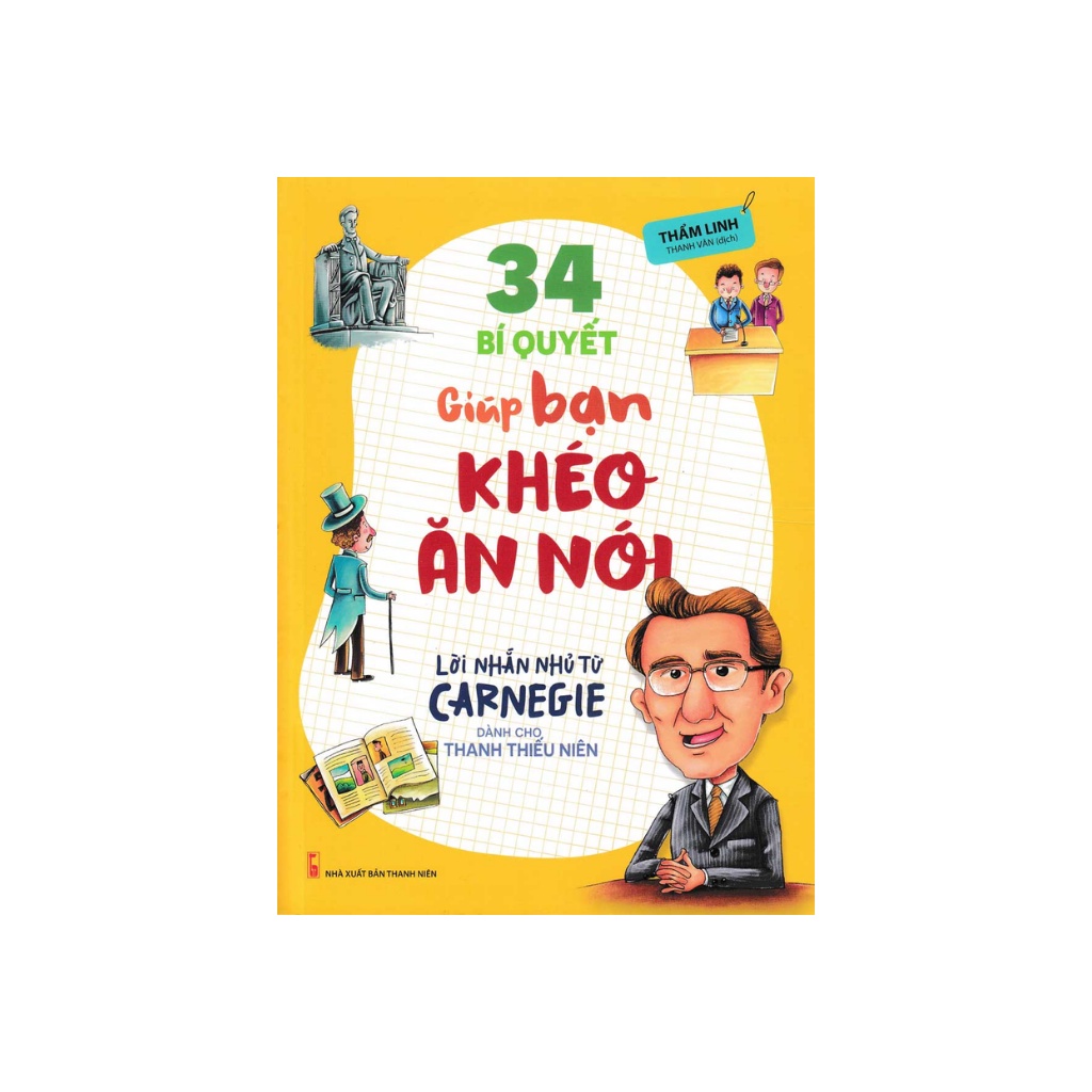 Sách -34 Bí Quyết Giúp Bạn Khéo Ăn Khéo Nói , Lời Nhắn Nhủ Từ Carnegie Dành Cho Thanh Thiếu Niên