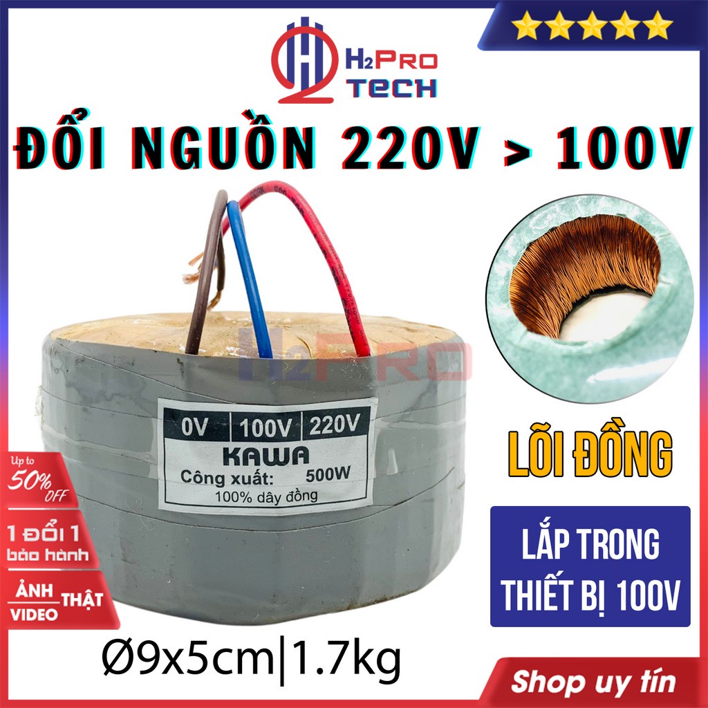 Biến Áp 220v Ra 100v, Đổi Điện 220v Sang 100v 350W-500W KAWA Xuyến Đồng 100%, Lắp Trong Thiết Bị Nhật-H2pro Tech
