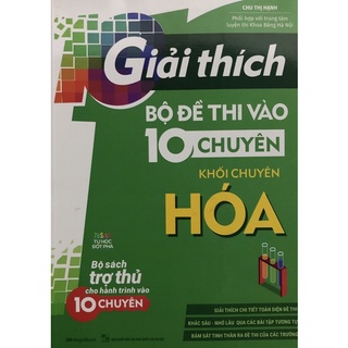 Sách - Giải thích Bộ đề thi vào 10 chuyên khối chuyên Hoá