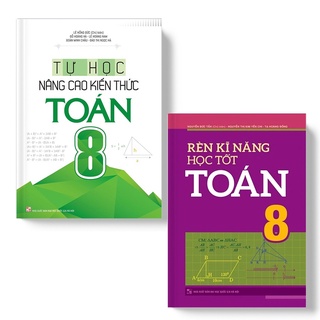 Sách: combo 2 cuốn: rèn kĩ năng học tốt toán 8 + tự học nâng cao kiến thức toán 8