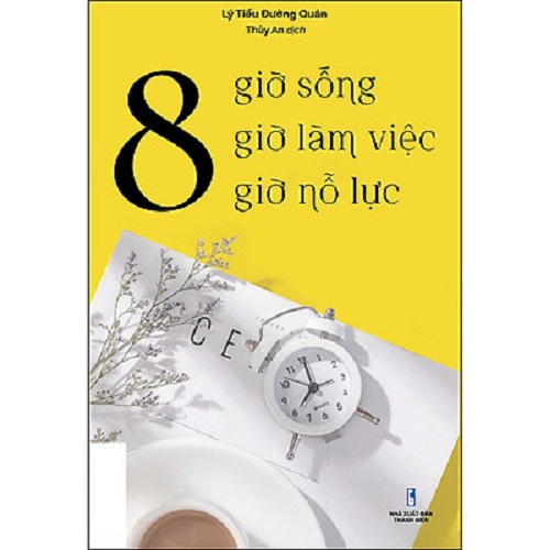 Sách - 8 Giờ Sống, 8 Giờ Làm Việc, 8 Giờ Nỗ Lực