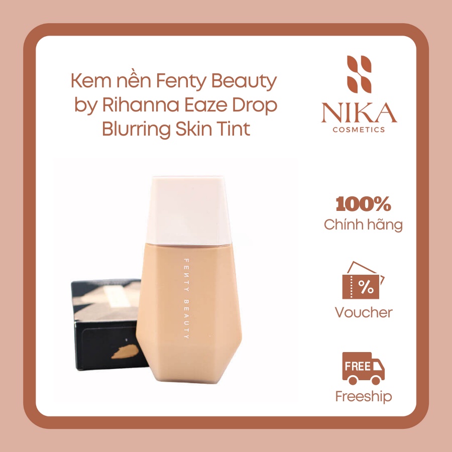 Kem nền mỏng nhẹ Fen.ty Beauty by Rihanna Eaze Drop Blurring Skin Tint 32ml [Nika Cosmetics]