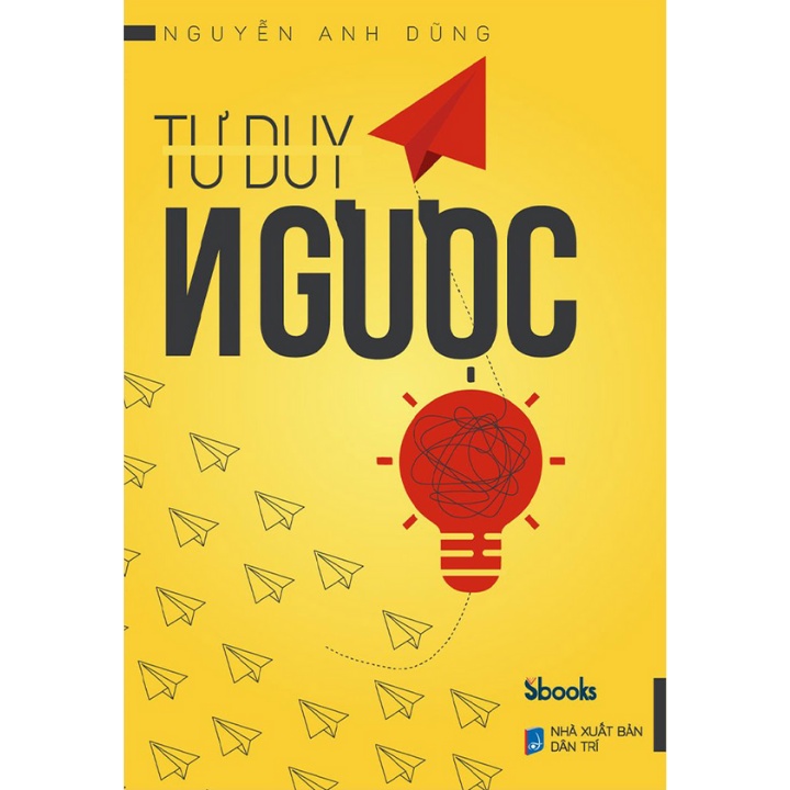 Sách - Tư Duy Ngược - Nguyễn Anh Dũng