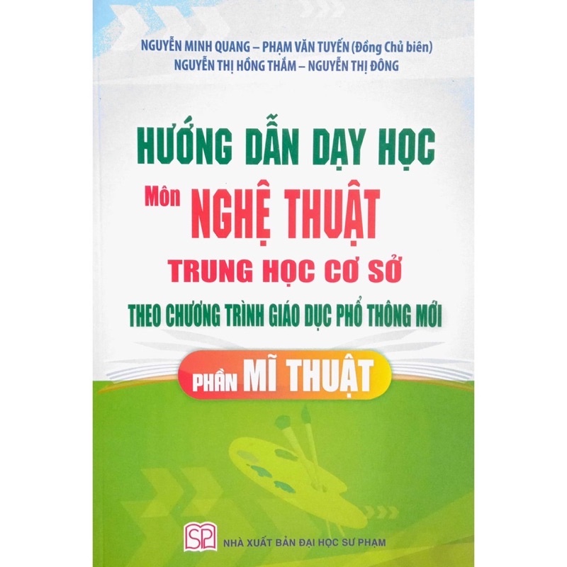 Sách - Hướng Dẫn Dạy Học Môn Nghệ Thuật Trung Học Cơ Sở Theo Chương Trình Giáo Dục Phổ Mới Phần Mĩ Thuật
