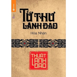 Sách Tứ Thư Lãnh Đạo - Thuật Lãnh Đạo (Tái Bản 2018)