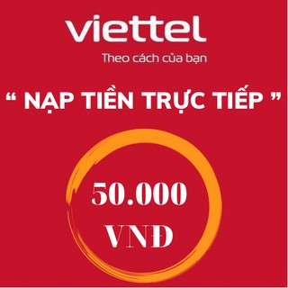 nạp tiền viettel 50k (thẻ cào điện thoại viettel)